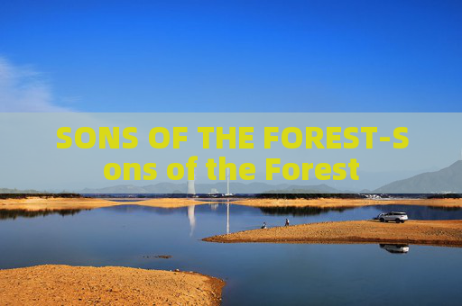SONS OF THE FOREST-Sons of the Forest